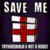 Not a Robot & TryHardNinja - Save Me (feat. Adriana Figueroa) - Single